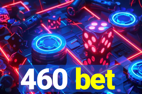 460 bet