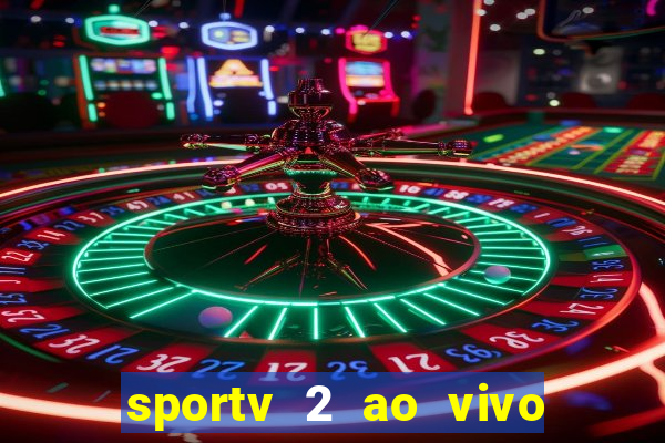 sportv 2 ao vivo mega canal