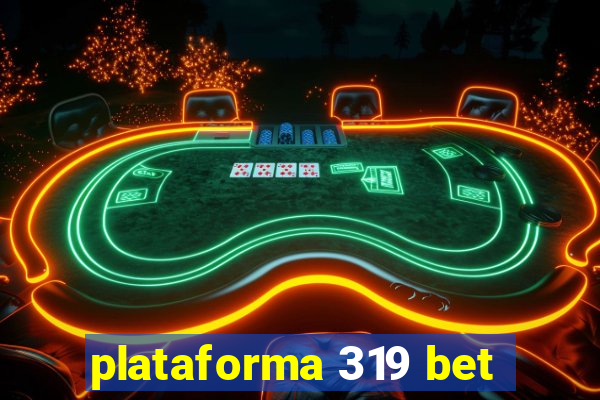 plataforma 319 bet