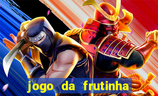 jogo da frutinha da dinheiro