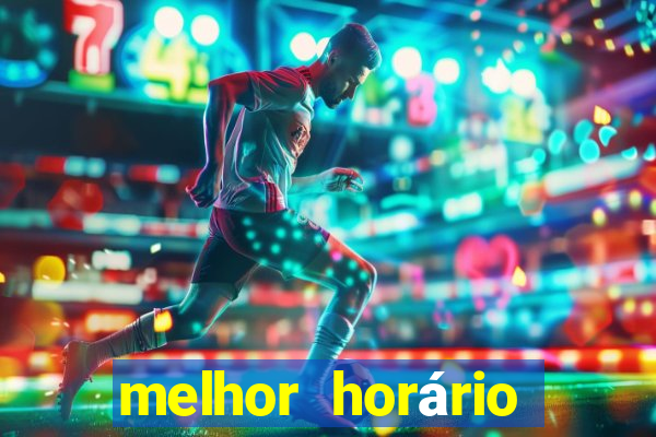 melhor horário para jogar fortune tiger de tarde