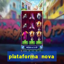 plataforma nova lançada hoje de 10 reais