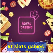 vt slots games