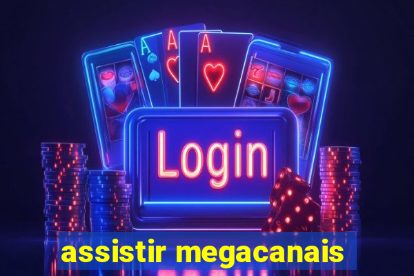 assistir megacanais