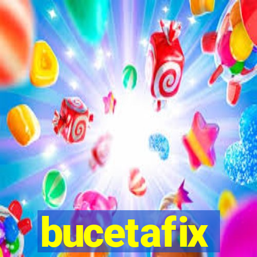 bucetafix