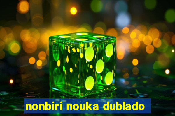 nonbiri nouka dublado