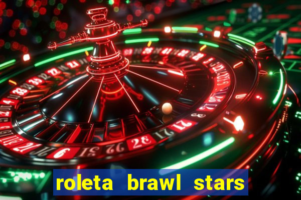 roleta brawl stars 2024 84 brawlers