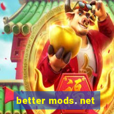 better mods. net