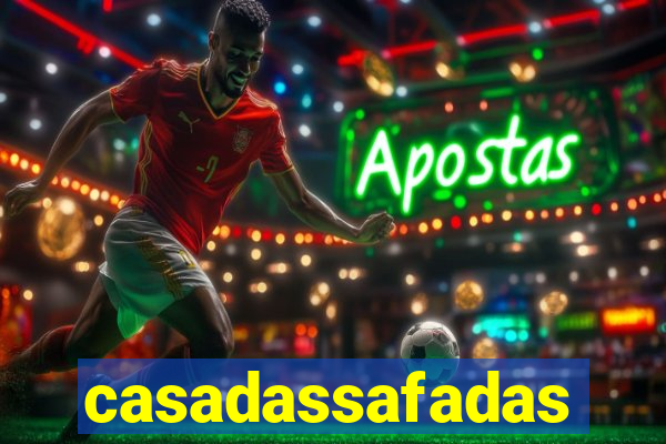 casadassafadas