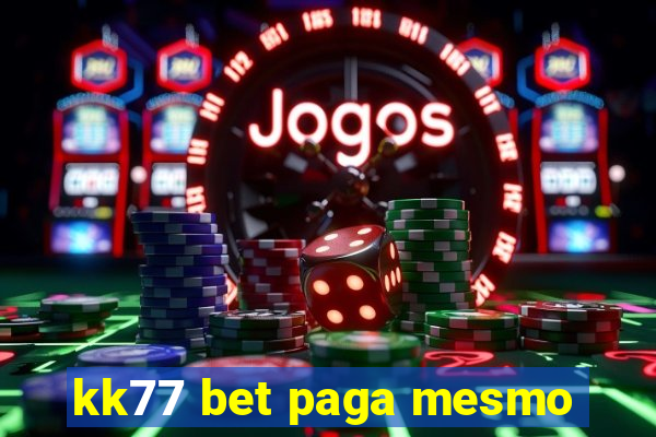 kk77 bet paga mesmo