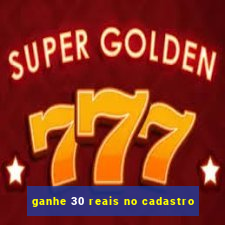 ganhe 30 reais no cadastro