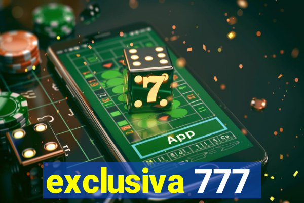 exclusiva 777