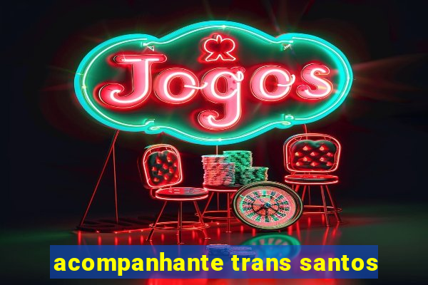 acompanhante trans santos