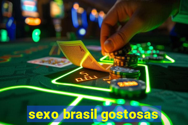 sexo brasil gostosas