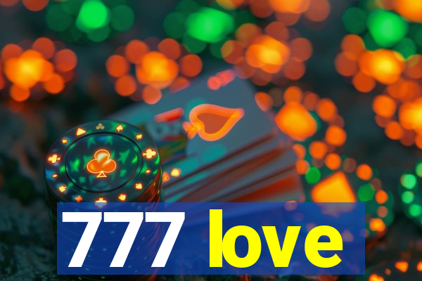 777 love