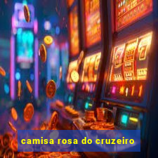 camisa rosa do cruzeiro