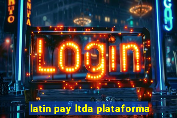 latin pay ltda plataforma