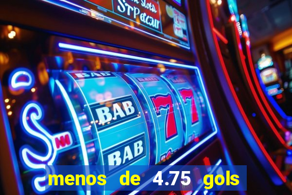 menos de 4.75 gols o que significa