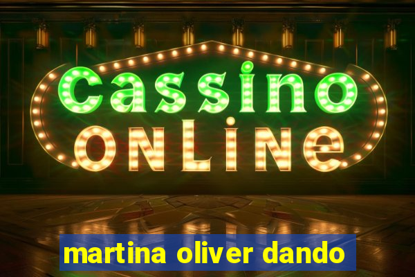 martina oliver dando