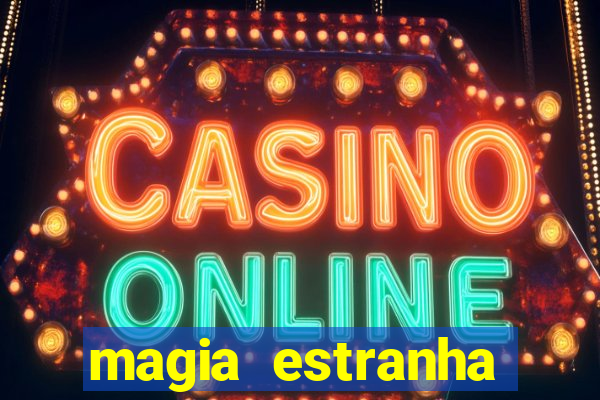 magia estranha filme completo dublado online