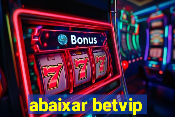 abaixar betvip