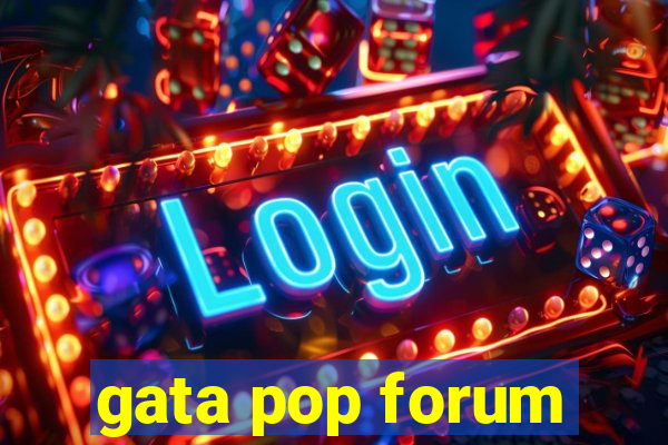 gata pop forum