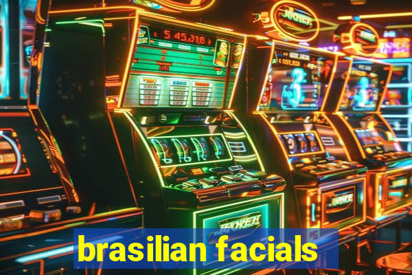 brasilian facials