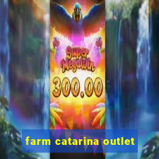 farm catarina outlet