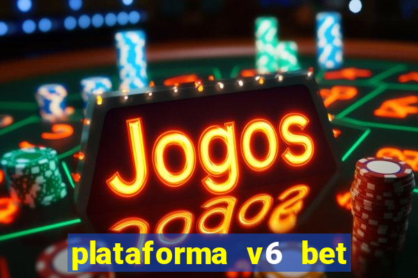 plataforma v6 bet paga mesmo