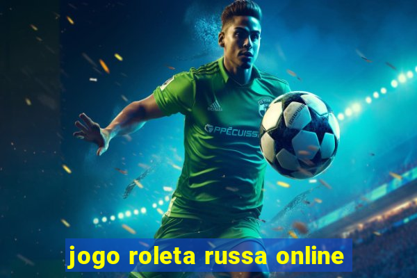 jogo roleta russa online