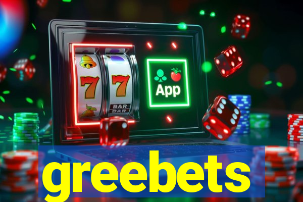 greebets