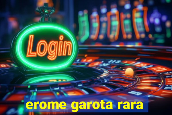 erome garota rara