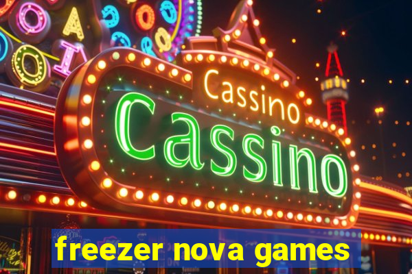 freezer nova games