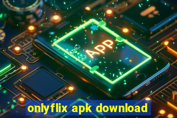 onlyflix apk download