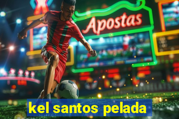 kel santos pelada