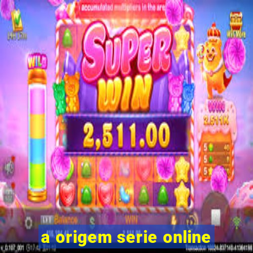 a origem serie online