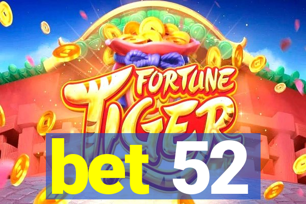 bet 52