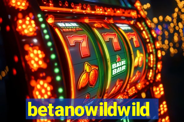 betanowildwild