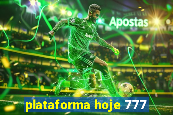 plataforma hoje 777