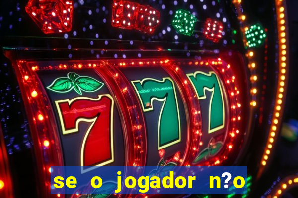 se o jogador n?o jogar anula a aposta betfair