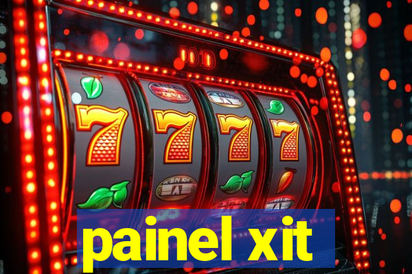 painel xit