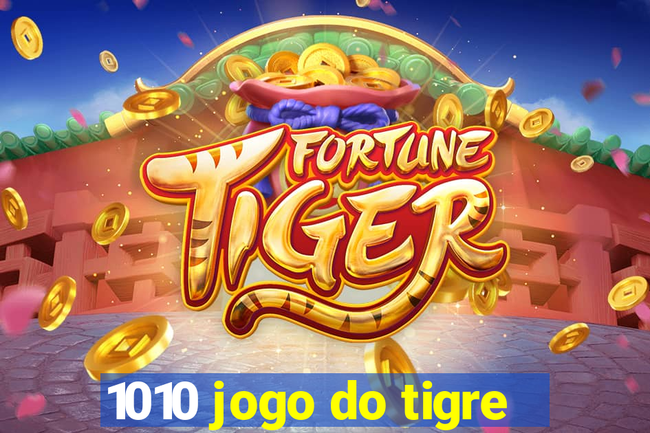 1010 jogo do tigre