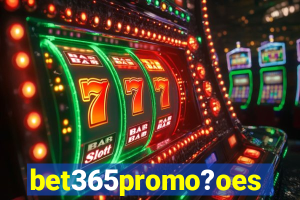 bet365promo?oes