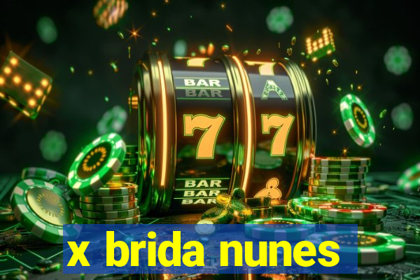 x brida nunes