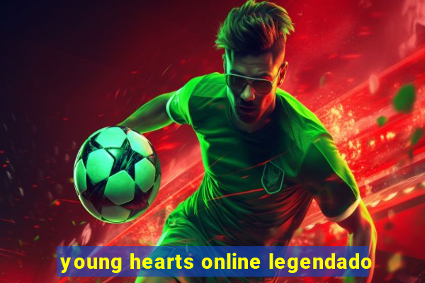 young hearts online legendado