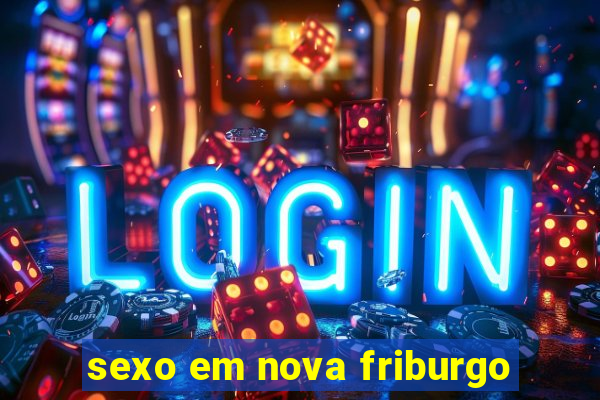 sexo em nova friburgo