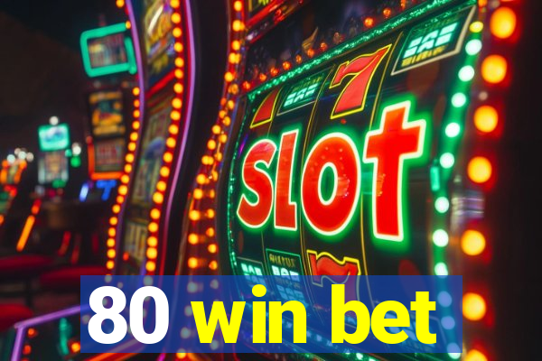 80 win bet