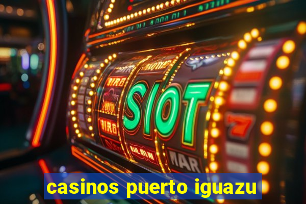 casinos puerto iguazu