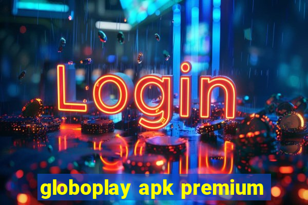 globoplay apk premium