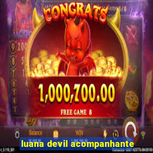 luana devil acompanhante